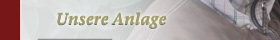 Unsere Anlage