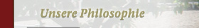Unsere Philosophie