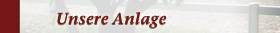 Unsere Anlage