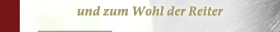 und zum Wohl der Reiter