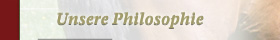 Unsere Philosophie