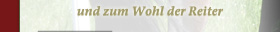 und zum Wohl der Reiter