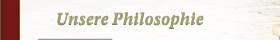 Unsere Philosophie