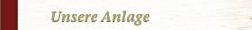 Unsere Anlage