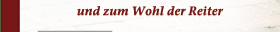 und zum Wohl der Reiter