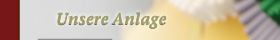 Unsere Anlage