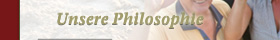 Unsere Philosophie