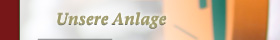 Unsere Anlage